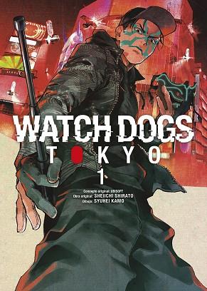 WATCH DOGS: TOKYO 01 | 9788467969450 | UBISOFT/SHIRATO, SHEIICHI/SYUHEI, KAMO | Librería Castillón - Comprar libros online Aragón, Barbastro