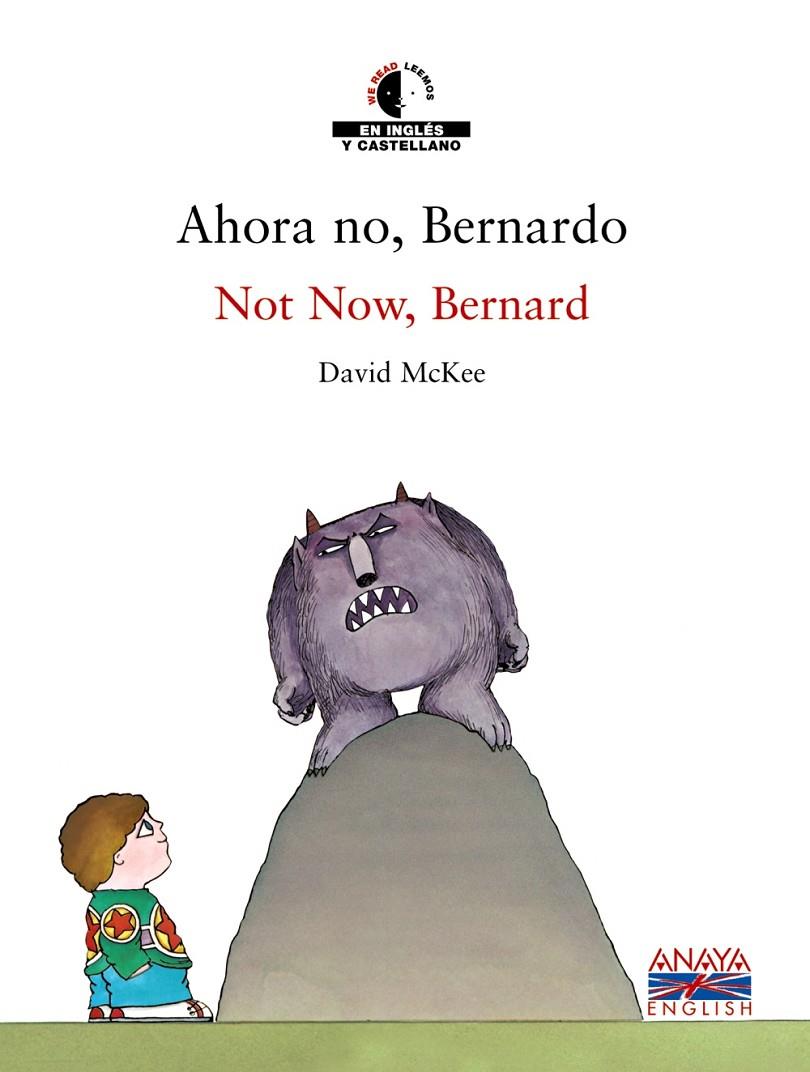 AHORA NO BERNARDO - ESPAÑOL INGLES | 9788466747455 | MCKEE, DAVID | Librería Castillón - Comprar libros online Aragón, Barbastro