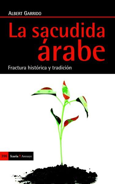 La sacudida árabe | 9788498885163 | Garrido Llort, Albert | Librería Castillón - Comprar libros online Aragón, Barbastro