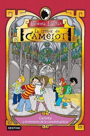 CARLOTA Y EL MISTERIO DE LA CATEDRAL GOTICA - TRIBU DE CAMELOT 5 | 9788408092902 | LIENAS, GEMMA | Librería Castillón - Comprar libros online Aragón, Barbastro