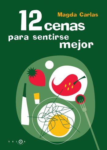 12 CENAS PARA SENTIRSE MEJOR | 9788483076606 | CARLAS, MAGDA | Librería Castillón - Comprar libros online Aragón, Barbastro