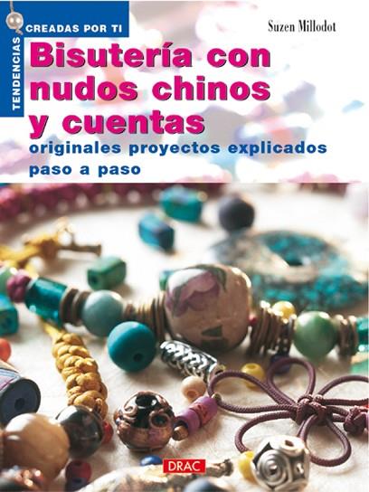 Nuevas Tendencias. BISUTERÍA CON NUDOS CHINOS Y CUENTAS | 9788495873712 | Millodot, Suzen | Librería Castillón - Comprar libros online Aragón, Barbastro