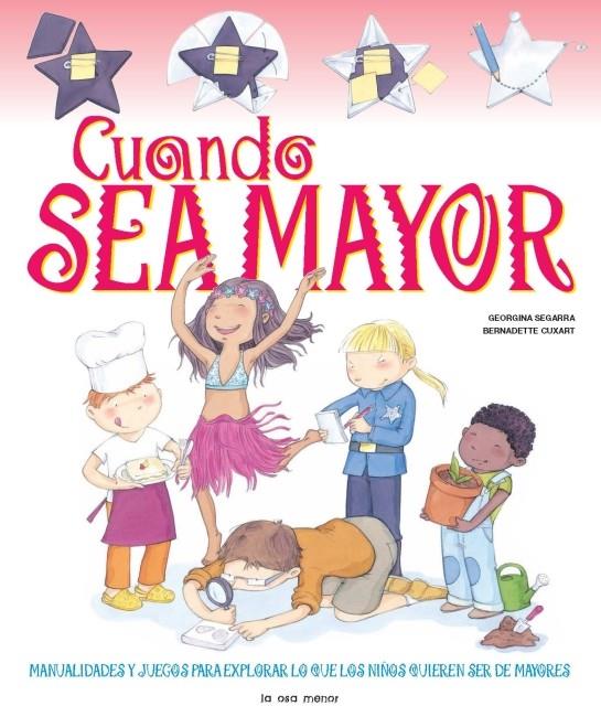 Cuando sea mayor | 9788492766697 | SEGARRA, GEORGINA; CUXART, BERNADETTE | Librería Castillón - Comprar libros online Aragón, Barbastro