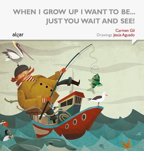 When I grow up i want to be... just you wait and see! | 9788498457667 | Gil Martínez, Carmen | Librería Castillón - Comprar libros online Aragón, Barbastro