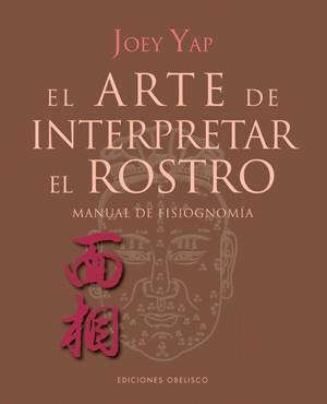 ARTE DE INTERPRETAR EL ROSTRO, EL | 9788497776004 | YAP, JOEY | Librería Castillón - Comprar libros online Aragón, Barbastro