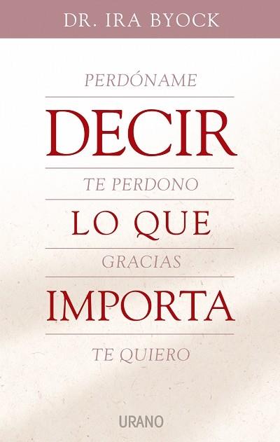 DECIR LO QUE IMPORTA | 9788479536121 | BYOCK, DR.IRA | Librería Castillón - Comprar libros online Aragón, Barbastro