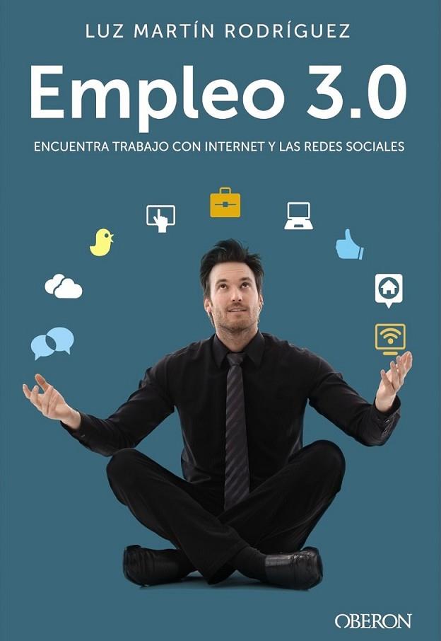 Empleo 3.0. Encuentra trabajo con Internet y las redes sociales | 9788441534049 | Martín Rodríguez, Luz | Librería Castillón - Comprar libros online Aragón, Barbastro