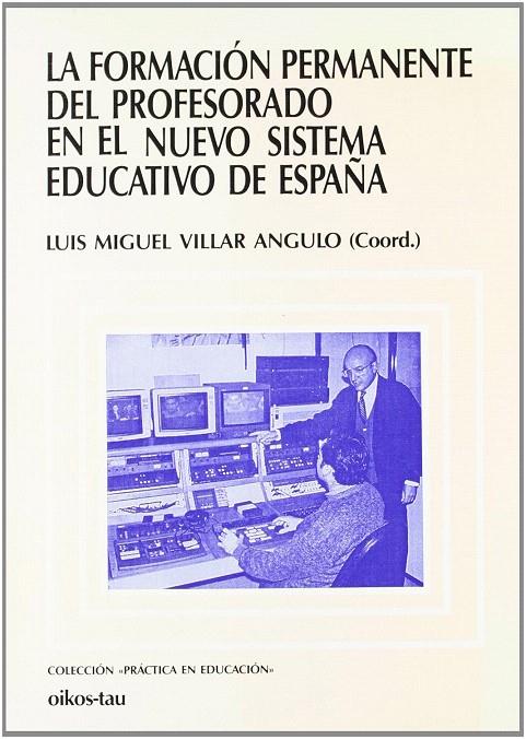 FORMACION PERMANENTE DEL PROFESORADO EN EL NUEVO SISTEMA EDU | 9788428108621 | VILLAR ANGULO, LUIS MIGUEL | Librería Castillón - Comprar libros online Aragón, Barbastro