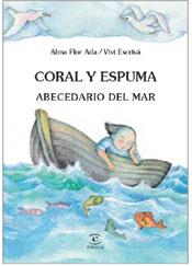 CORAL Y ESPUMA. ABECEDARIO DEL MAR | 9788467012415 | FLOR ADA, ALMA | Librería Castillón - Comprar libros online Aragón, Barbastro