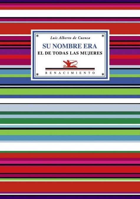 SU NOMBRE ERA : EL DE TODAS LAS MUJERES 3ED | 9788484723868 | DE CUENCA, LUIS ALBERTO | Librería Castillón - Comprar libros online Aragón, Barbastro