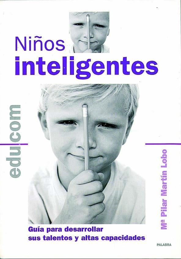 NIÑOS INTELIGENTES : GUIA PARA DESARROLLAR SUS TALENTOS Y AL | 9788482398471 | MARTIN LOBO, MARIA PILAR | Librería Castillón - Comprar libros online Aragón, Barbastro