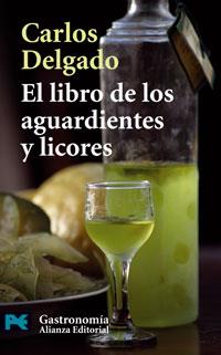 LIBRO DE LOS AGUARDIENTES Y LICORES, EL - LB | 9788420660523 | DELGADO GONZALEZ, CARLOS | Librería Castillón - Comprar libros online Aragón, Barbastro