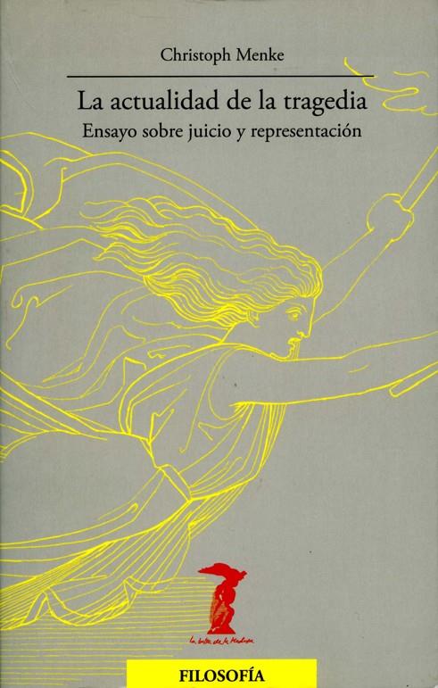 ACTUALIDAD DE LA TRAGEDIA, LA | 9788477746867 | MENKE, CHEISTOPH | Librería Castillón - Comprar libros online Aragón, Barbastro