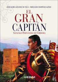 GRAN CAPITAN, EL : GONZALO FERNANDEZ DE CORDOBA | 9788441420021 | SANCHEZ DE TOCA, JOSE MARIA; MARTINEZ LAINEZ, FERN | Librería Castillón - Comprar libros online Aragón, Barbastro