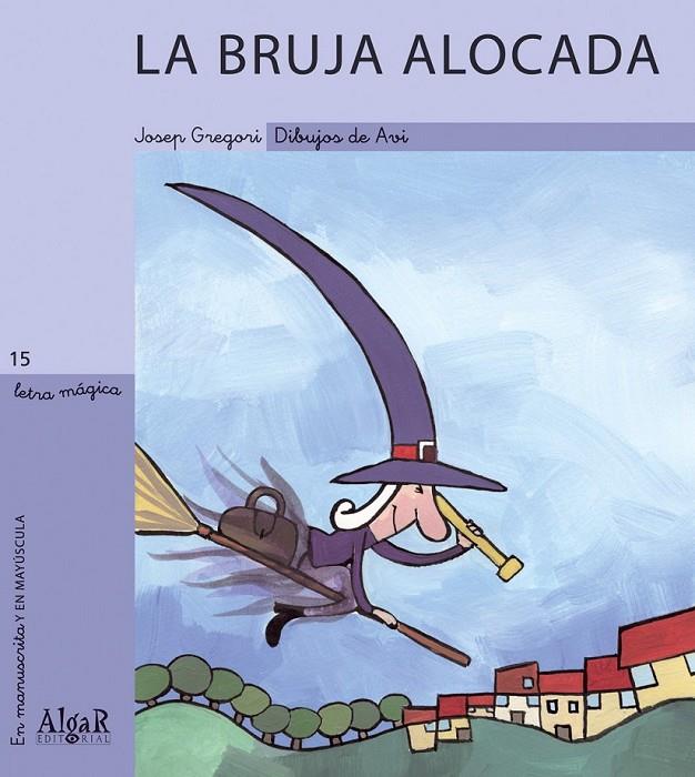 La bruja alocada - Letra mágica15 | 9788495722560 | GREGORI, JOSEP | Librería Castillón - Comprar libros online Aragón, Barbastro