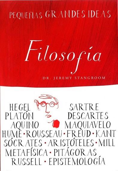 FILOSOFIA - PEQUEÑAS GRANDES IDEAS | 9788497543651 | STANGROOM, JEREMY | Librería Castillón - Comprar libros online Aragón, Barbastro