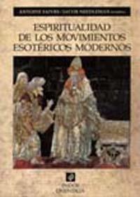 ESPIRITUALIDAD DE LOS MOVIMIENTOS ESOTERICOS MODERNOS | 9788449309007 | FAIVRE, ANTOINE | Librería Castillón - Comprar libros online Aragón, Barbastro