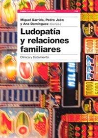 LUDOPATIA Y RELACIONES FAMILIARES | 9788449315206 | GARRIDO, MIGUEL; JAEN, PEDRO; DOMINGUEZ, ANA | Librería Castillón - Comprar libros online Aragón, Barbastro