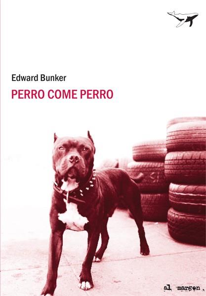 PERRO COME PERRO | 9788493805111 | BUNKER, EDWARD | Librería Castillón - Comprar libros online Aragón, Barbastro