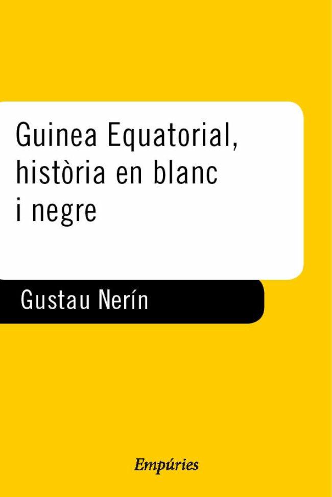 GUINEA EQUATORIAL HISTORIA EN BLANC I NEGRE | 9788475965666 | NERIN, GUSTAU | Librería Castillón - Comprar libros online Aragón, Barbastro