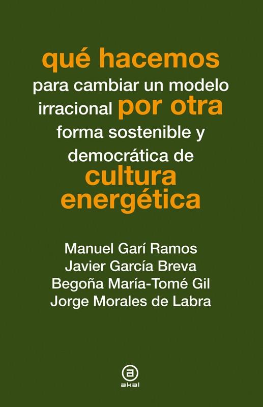 Qué hacemos por otra cultura energética | 9788446038269 | Garí Ramos, Manuel y otros | Librería Castillón - Comprar libros online Aragón, Barbastro