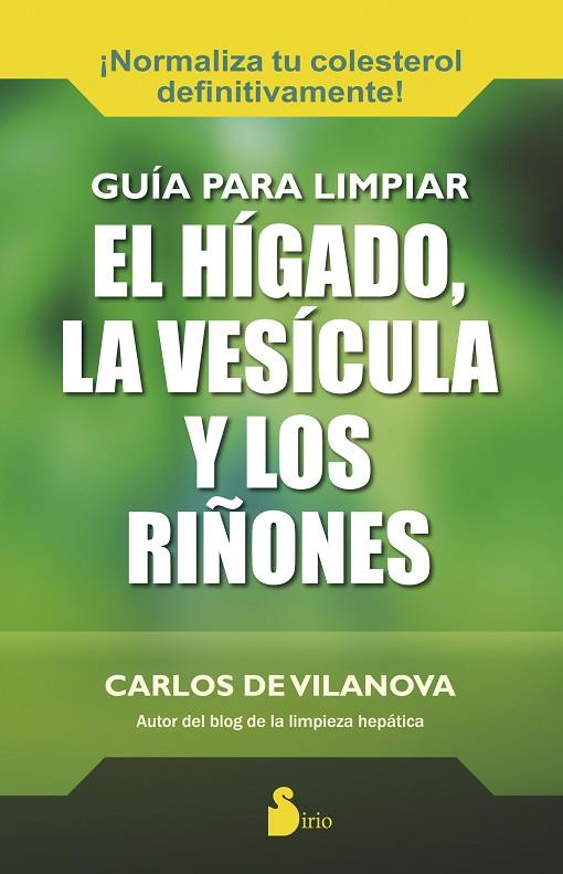 GUÍA PARA LIMPIAR EL HÍGADO, LA VESÍCULA Y LOS RIÑONES | 9788416233137 | VILANOVA, CARLOS DE | Librería Castillón - Comprar libros online Aragón, Barbastro