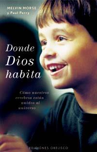 DONDE DIOS HABITA | 9788497773232 | MORSE, MELVIN | Librería Castillón - Comprar libros online Aragón, Barbastro