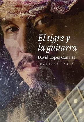 EL TIGRE Y LA GUITARRA | 9788418998331 | LOPEZ CANALES, DAVID | Librería Castillón - Comprar libros online Aragón, Barbastro