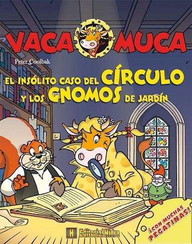 INSÓLITO CASO DEL CÍRCULO Y LOS GNOMOS DE JARDÍN, EL - VACA MUCA 2 | 9788492939459 | COOLBAK, PETER | Librería Castillón - Comprar libros online Aragón, Barbastro