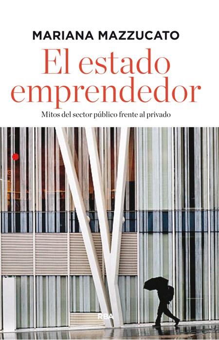 El estado emprendedor | 9788490562963 | MAZZUCATO, MARIANA | Librería Castillón - Comprar libros online Aragón, Barbastro