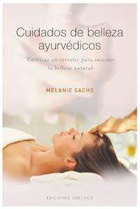 CUIDADOS DE BELLEZA AYURVEDICOS | 9788497773638 | SACHS, MELANIE | Librería Castillón - Comprar libros online Aragón, Barbastro