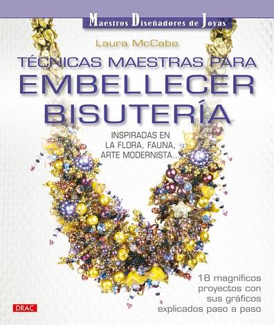 TÉCNICAS MAESTRAS PARA EMBELLECER BISUTERÍA | 9788498741575 | McCabe, Laura | Librería Castillón - Comprar libros online Aragón, Barbastro