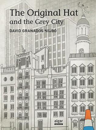 The Original Hat and the Grey City | 9788498456110 | GRANADOS NIUBO, DAVID | Librería Castillón - Comprar libros online Aragón, Barbastro