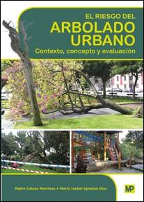 El riesgo del arbolado urbano. Contexto, concepto y evaluación | 9788484766353 | IGLESIAS DÍAZ, Mª ISABEL / CALAZA MARTINEZ, PEDRO | Librería Castillón - Comprar libros online Aragón, Barbastro