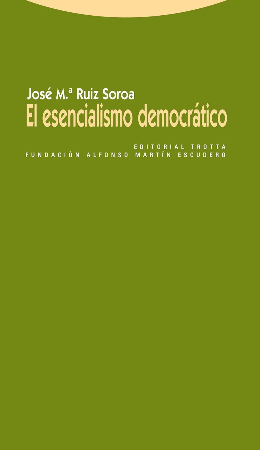 ESENCIALISMO DEMOCRÁTICO, EL | 9788498791884 | RUIZ SOROA, JOSÉ Mª | Librería Castillón - Comprar libros online Aragón, Barbastro