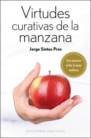 VIRTUDES CURATIVAS DE LA MANZANA | 9788497778237 | SINTES PROS, JORGE | Librería Castillón - Comprar libros online Aragón, Barbastro