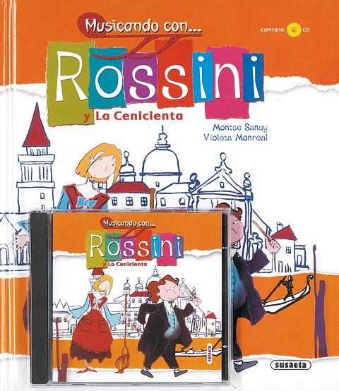 MUSICANDO CON ROSSINI | 9788430545841 | SANUY, MONTSE; MONREAL, VIOLETA | Librería Castillón - Comprar libros online Aragón, Barbastro