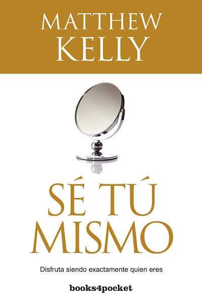 Sé tu mismo | 9788415139812 | Kelly, Matthew | Librería Castillón - Comprar libros online Aragón, Barbastro