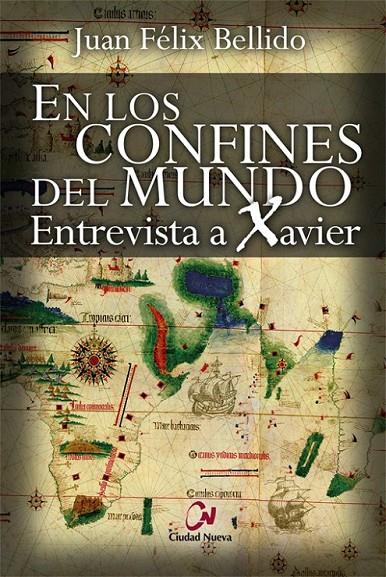 En los confines del mundo. Entrevista a Xavier | 9788497153263 | Bellido, Juan Félix | Librería Castillón - Comprar libros online Aragón, Barbastro