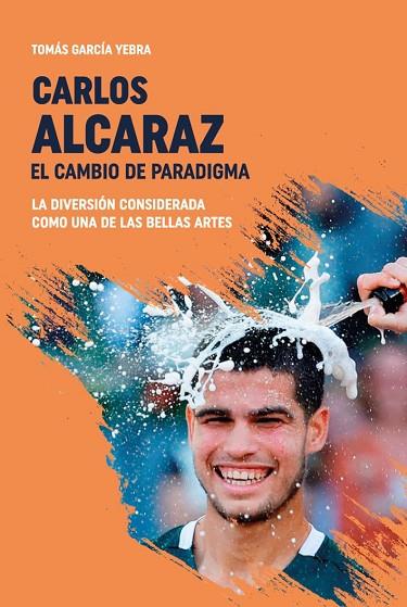 Carlos Alcaraz : El cambio de paradigma | 9788415448662 | García Yebra, Tomás | Librería Castillón - Comprar libros online Aragón, Barbastro