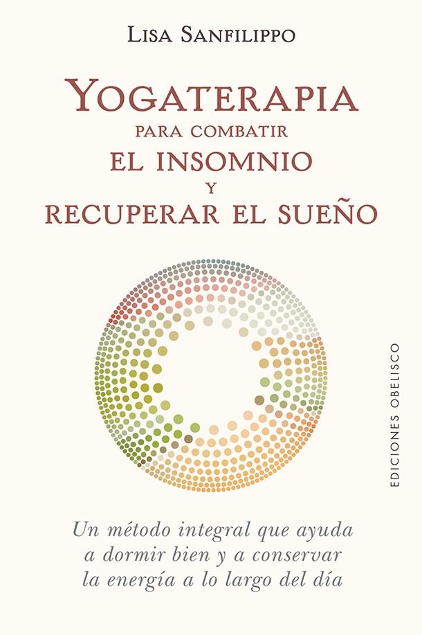 Yogaterapia para combatir el insomnio y recuperar el sueño | 9788491116776 | Sanfilippo, Lisa | Librería Castillón - Comprar libros online Aragón, Barbastro