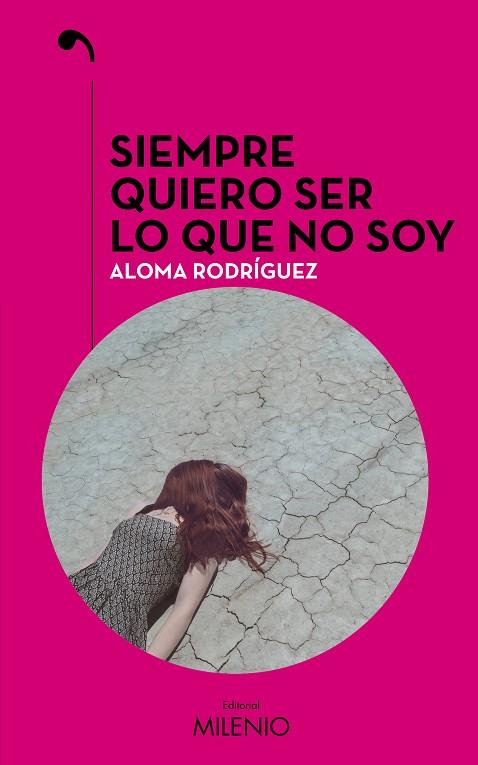 Siempre quiero ser lo que no soy | 9788497439411 | Rodríguez Gascón, Aloma | Librería Castillón - Comprar libros online Aragón, Barbastro