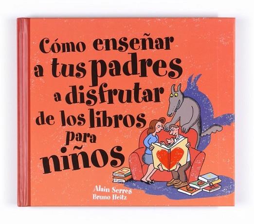 COMO ENSEÑAR A TUS PADRES A DISFRUTAR DE LOS LIBROS PARA NIÑOS | 9788467541106 | SERRES, ALAIN; KEITZ, BRUNO | Librería Castillón - Comprar libros online Aragón, Barbastro