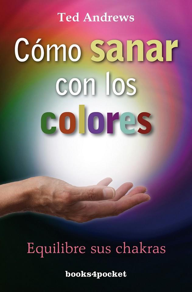 CÓMO SANAR CON LOS COLORES | 9788415139584 | ANDREWS, TED | Librería Castillón - Comprar libros online Aragón, Barbastro