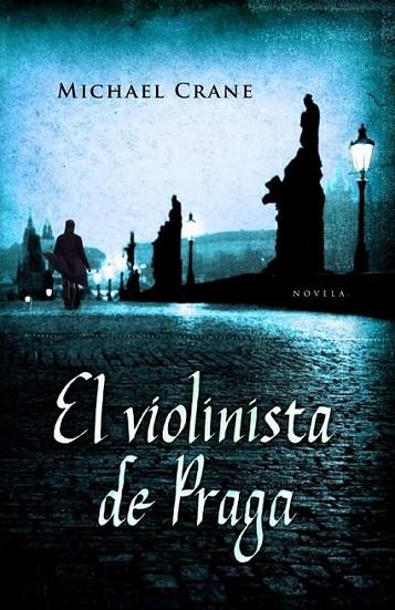 VIOLINISTA DE PRAGA, EL | 9788425343858 | CRANE, MICHAEL | Librería Castillón - Comprar libros online Aragón, Barbastro