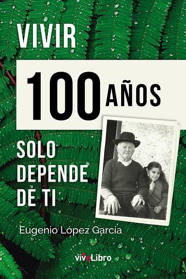 Vivir 100 años solo depende de ti | 9788417286002 | López García, Eugenio | Librería Castillón - Comprar libros online Aragón, Barbastro