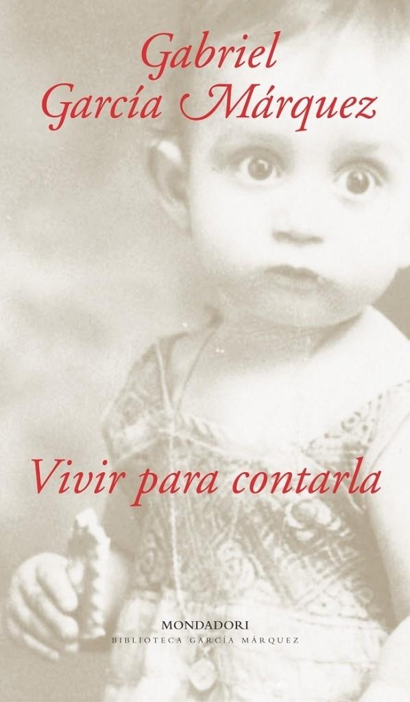 VIVIR PARA CONTARLA (MEMORIAS 1) | 9788439709497 | GARCIA MARQUEZ, GABRIEL | Librería Castillón - Comprar libros online Aragón, Barbastro