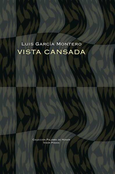 VISTA CANSADA | 9788475226903 | GARCIA MONTERO, LUIS | Librería Castillón - Comprar libros online Aragón, Barbastro