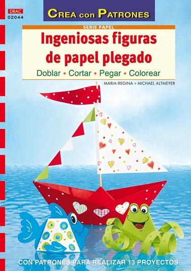 INGENIOSAS FIGURAS DE PAPEL PLEGADO | 9788498741858 | Altmeyer, Maria-Regina/Altmeyer, Michael | Librería Castillón - Comprar libros online Aragón, Barbastro