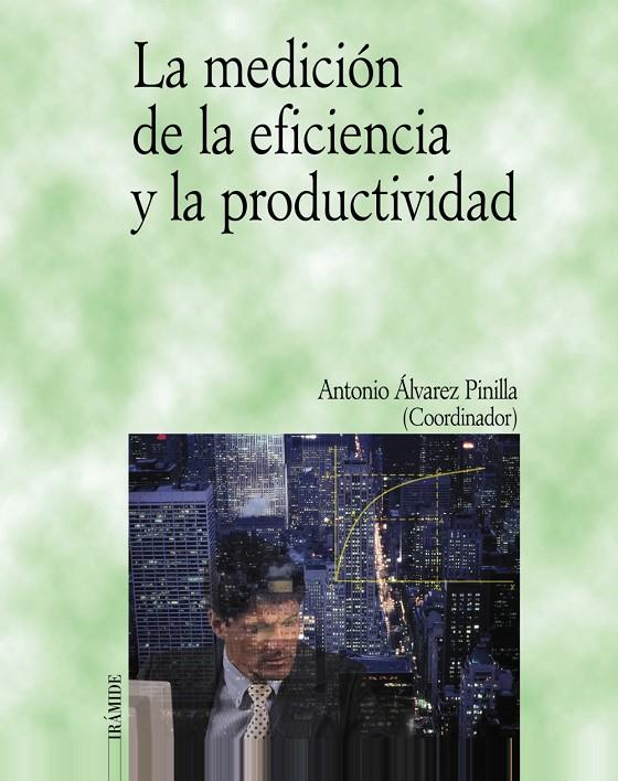 MEDICION DE LA EFICIENCIA Y LA PRODUCTIVIDAD, LA | 9788436815863 | ALVAREZ PINILLA, ANTONIO | Librería Castillón - Comprar libros online Aragón, Barbastro